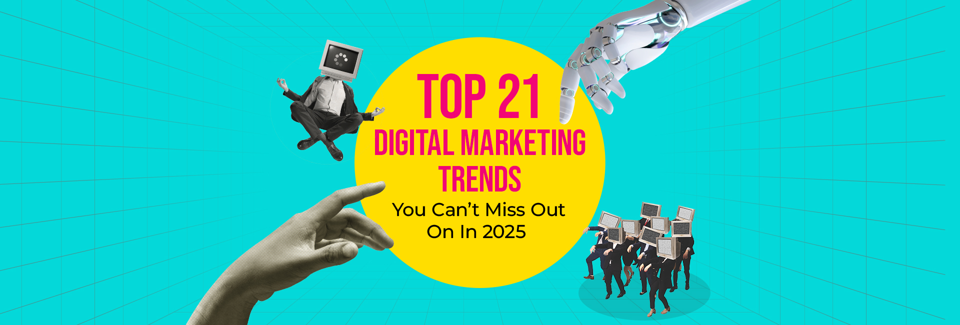 Top 21 Digital Marketing Trends You Can’t Miss Out On In 2025